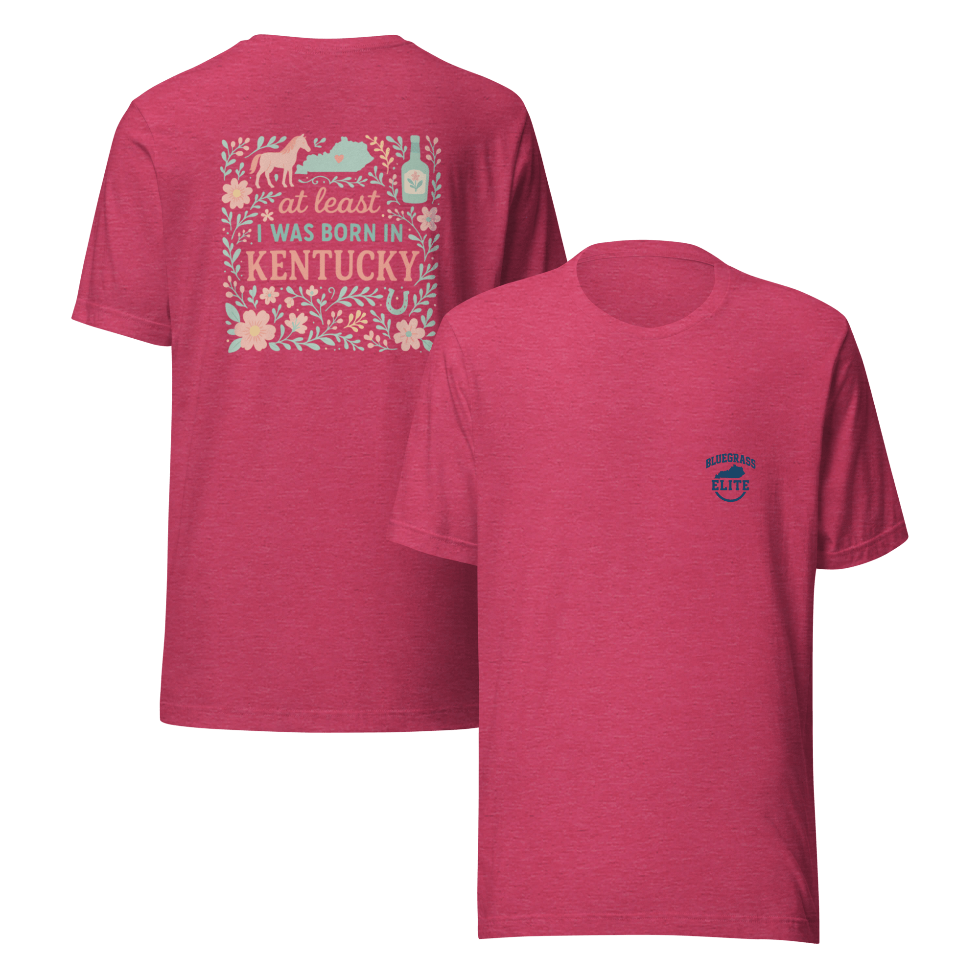 At Least I Was Born in Kentucky T-Shirt | Bluegrass Pride | Elite Tri-Blend