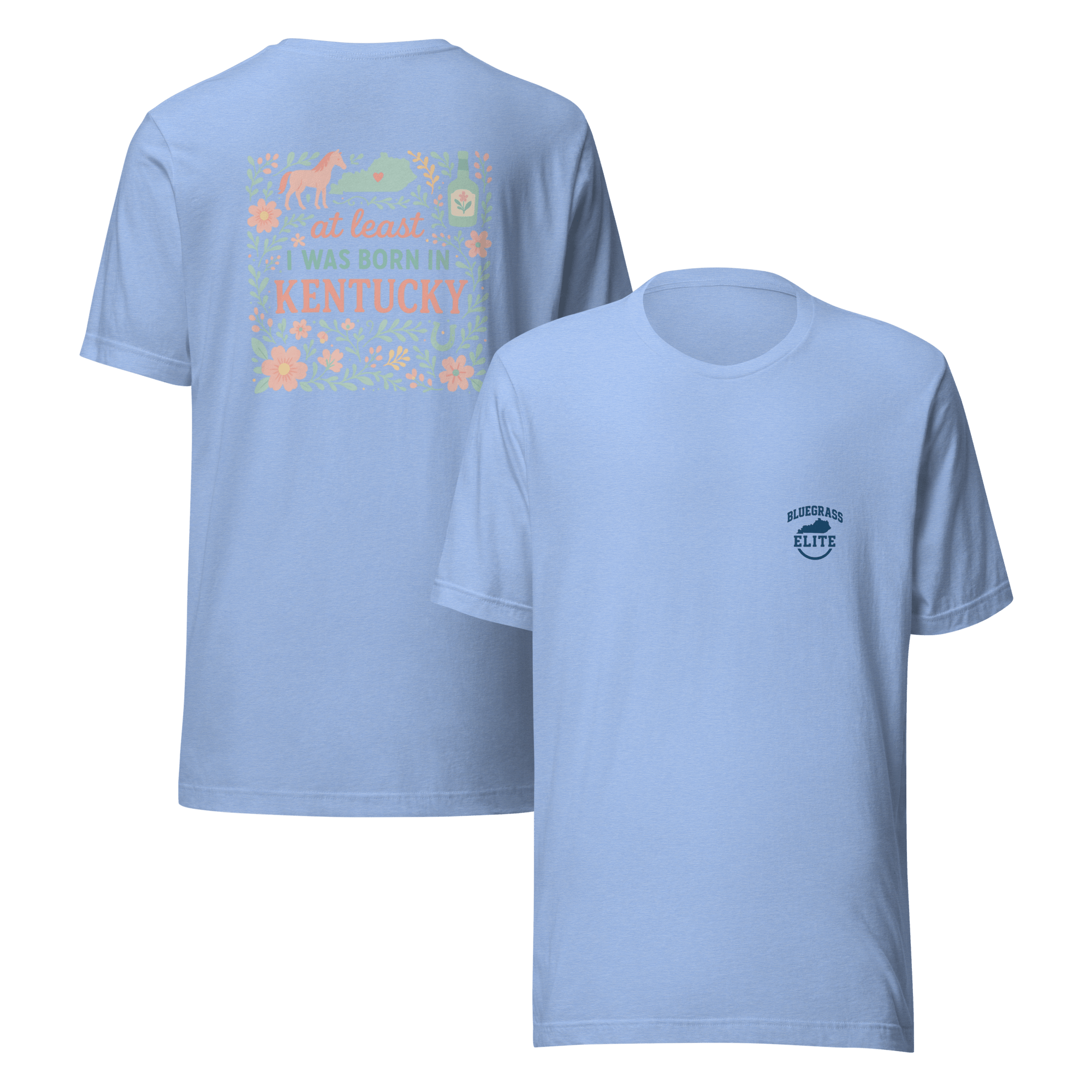 At Least I Was Born in Kentucky T-Shirt | Bluegrass Pride | Elite Tri-Blend